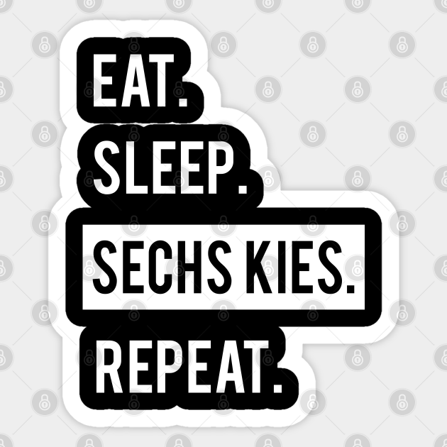 EAT. SLEEP. SECHS KIES. REPEAT. KPOP. - Sechs Kies - Sticker | TeePublic